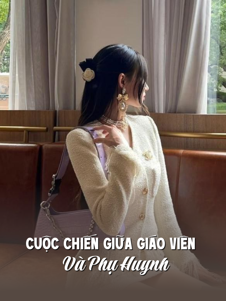 
                            Cuộc Chiến Giữa Giáo Viên Và Phụ Huynh