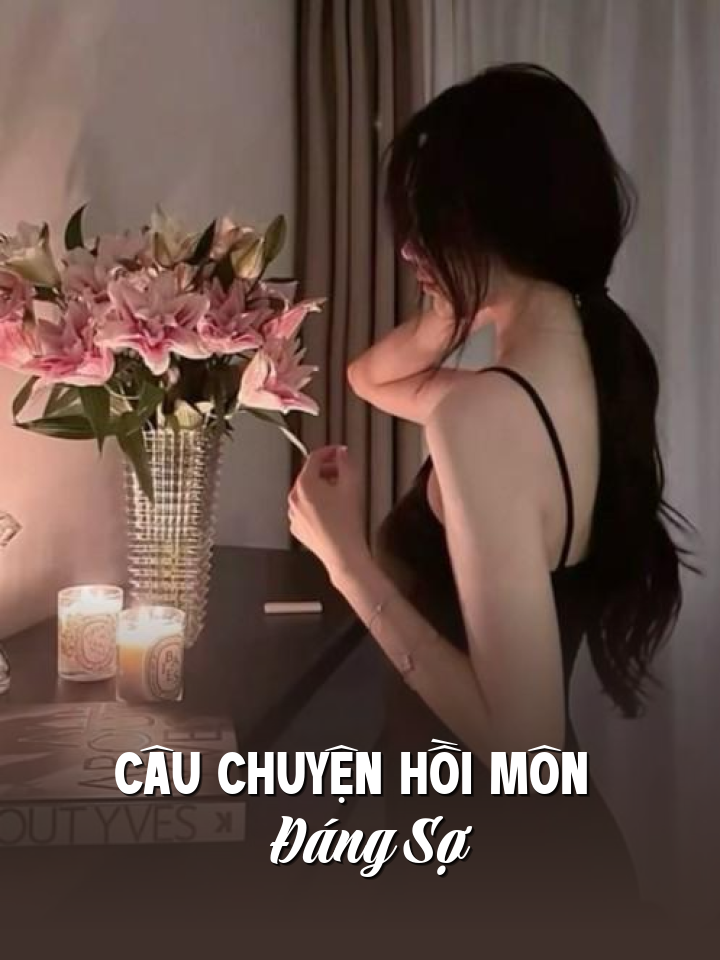 
                            Câu Chuyện Hồi Môn Đáng Sợ