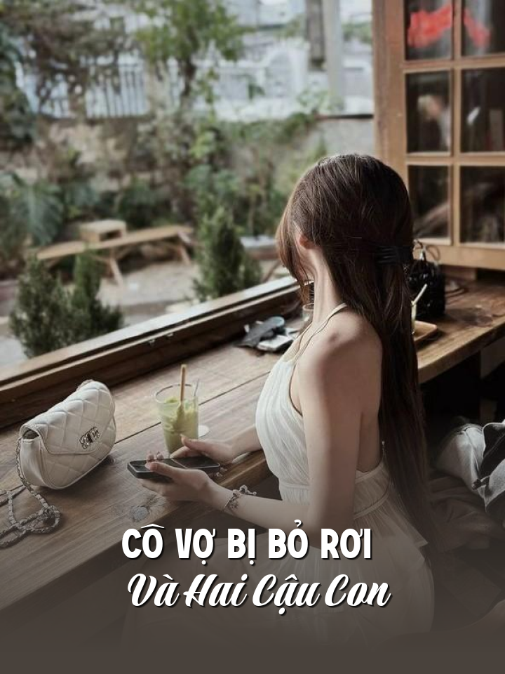 
                            Cô Vợ Bị Bỏ Rơi Và Hai Cậu Con