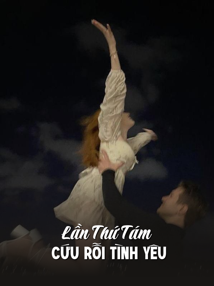 
                            Lần Thứ Tám Cứu Rỗi Tình Yêu