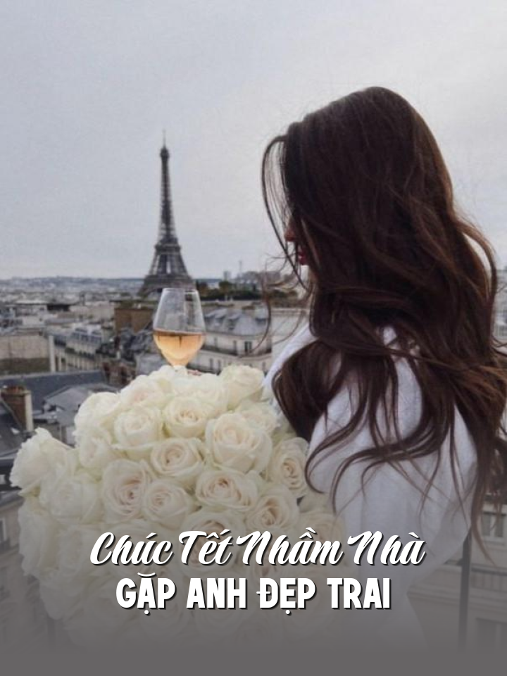 
                            Chúc Tết Nhầm Nhà Gặp Anh Đẹp Trai