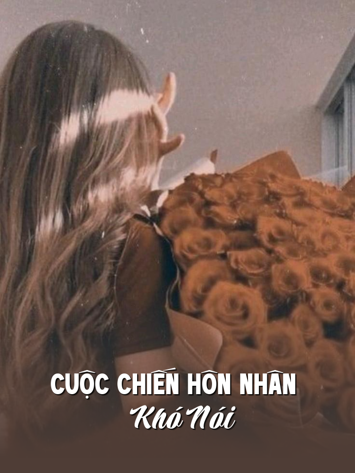 
                            Cuộc Chiến Hôn Nhân Khó Nói