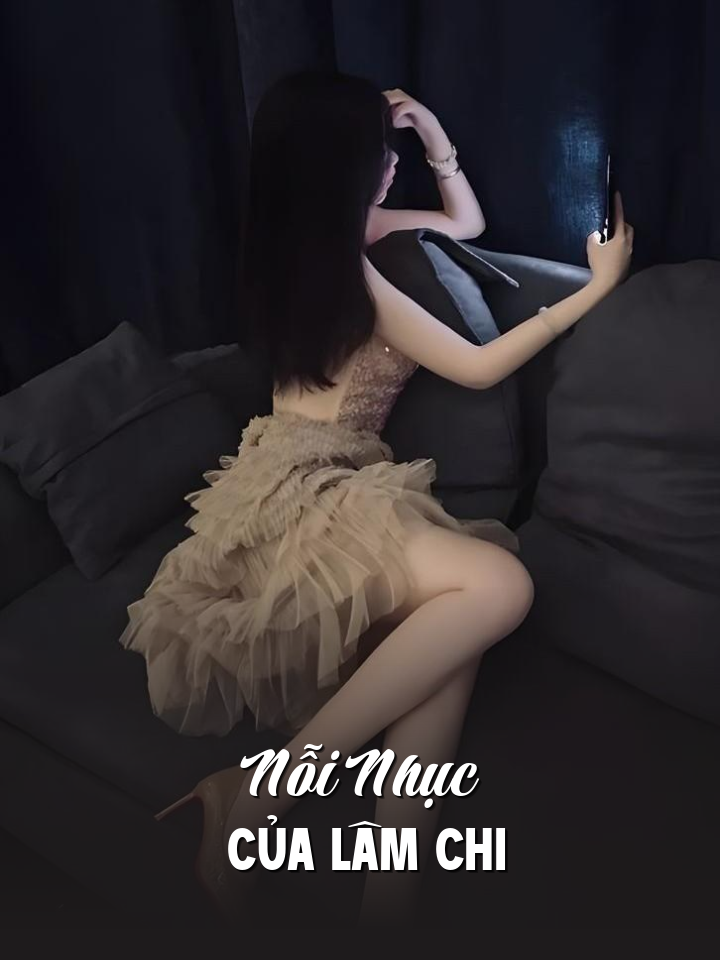 
                            Nỗi Nhục Của Lâm Chi