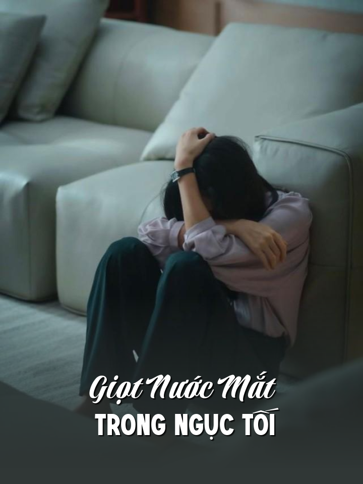 
                            Giọt Nước Mắt Trong Ngục Tối