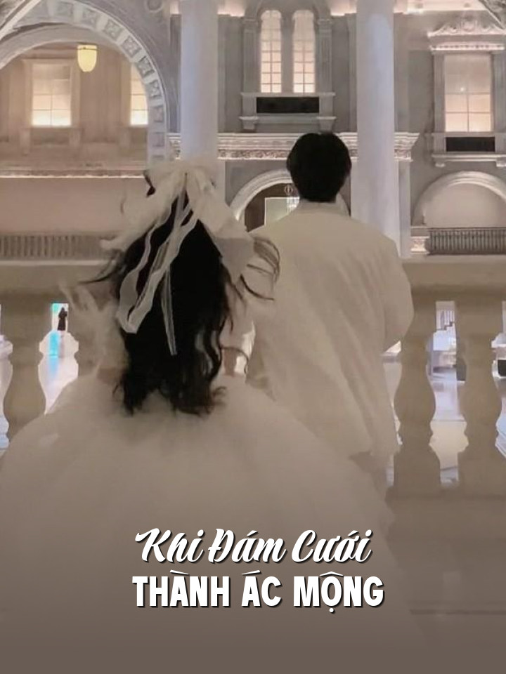
                            Khi Đám Cưới Thành Ác Mộng