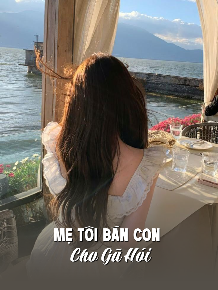 
                            Mẹ Tôi Bán Con Cho Gã Hói