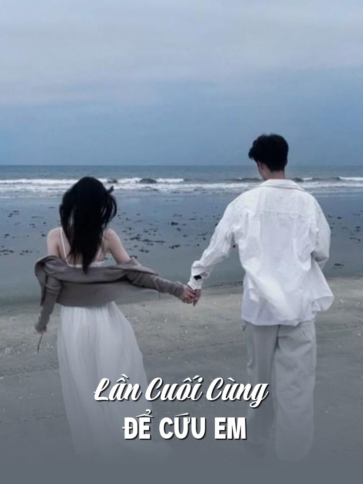 Lần Cuối Cùng Để Cứu Em