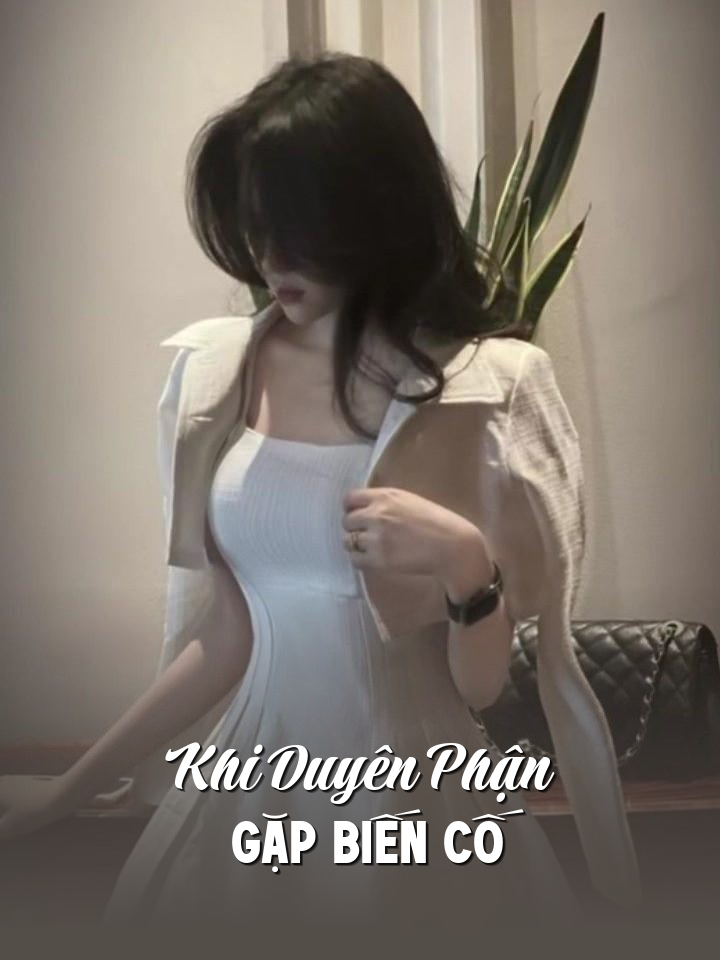 
                            Khi Duyên Phận Gặp Biến Cố