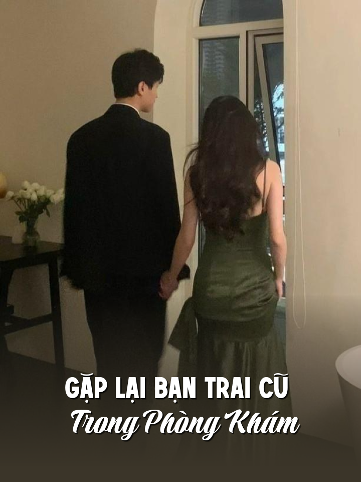 
                            Gặp Lại Bạn Trai Cũ Trong Phòng Khám