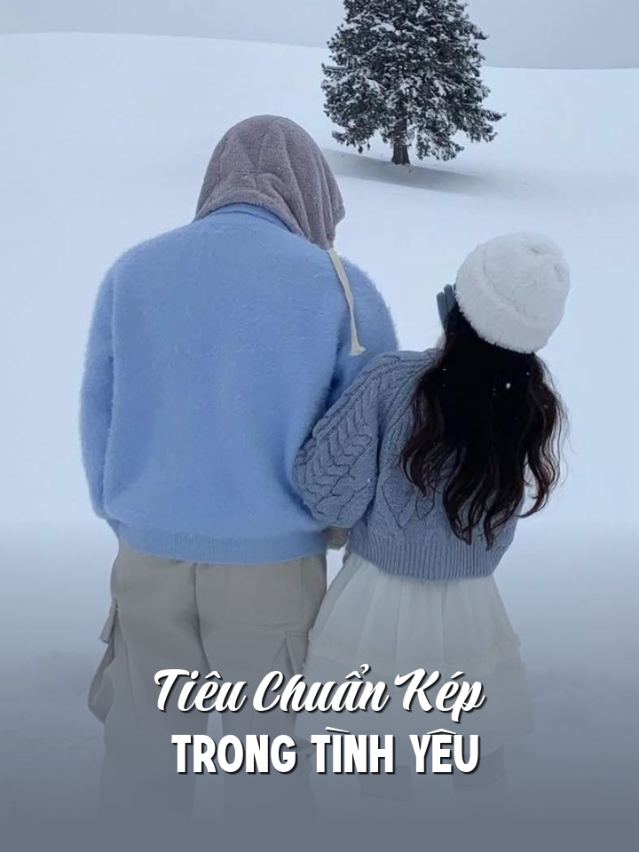 
                            Tiêu Chuẩn Kép Trong Tình Yêu