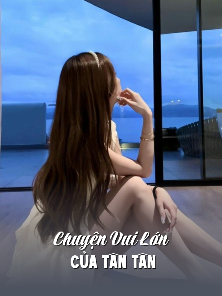 
                            Chuyện Vui Lớn Của Tân Tân