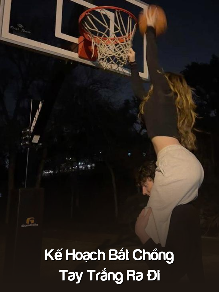 
                            Kế Hoạch Bắt Chồng Tay Trắng Ra Đi