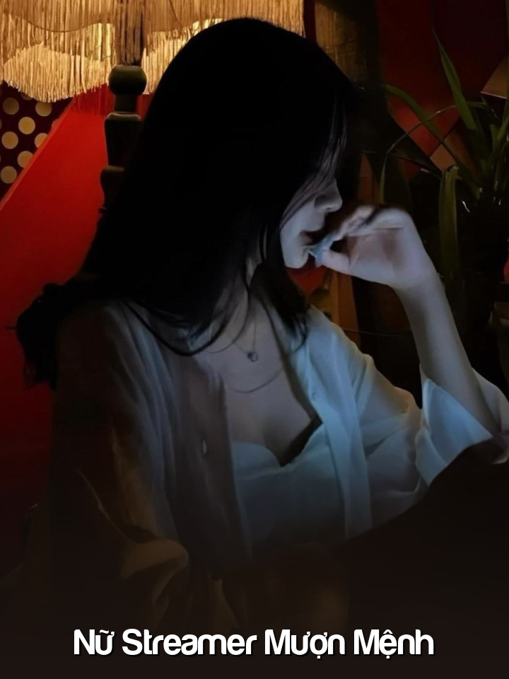 
                            Nữ Streamer Mượn Mệnh