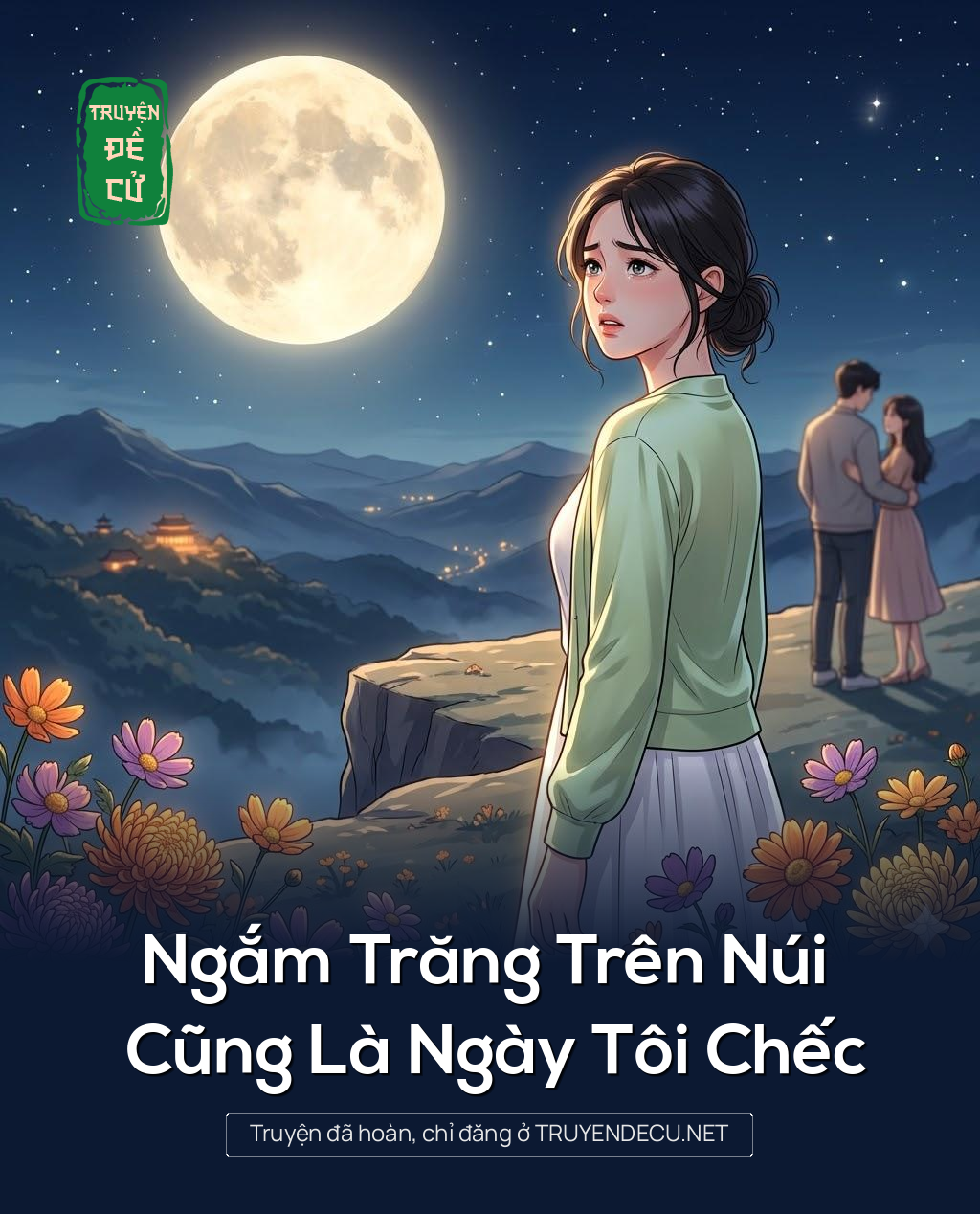 
                            Ngắm Trăng Trên Núi Cũng Là Ngày Tôi Chếc