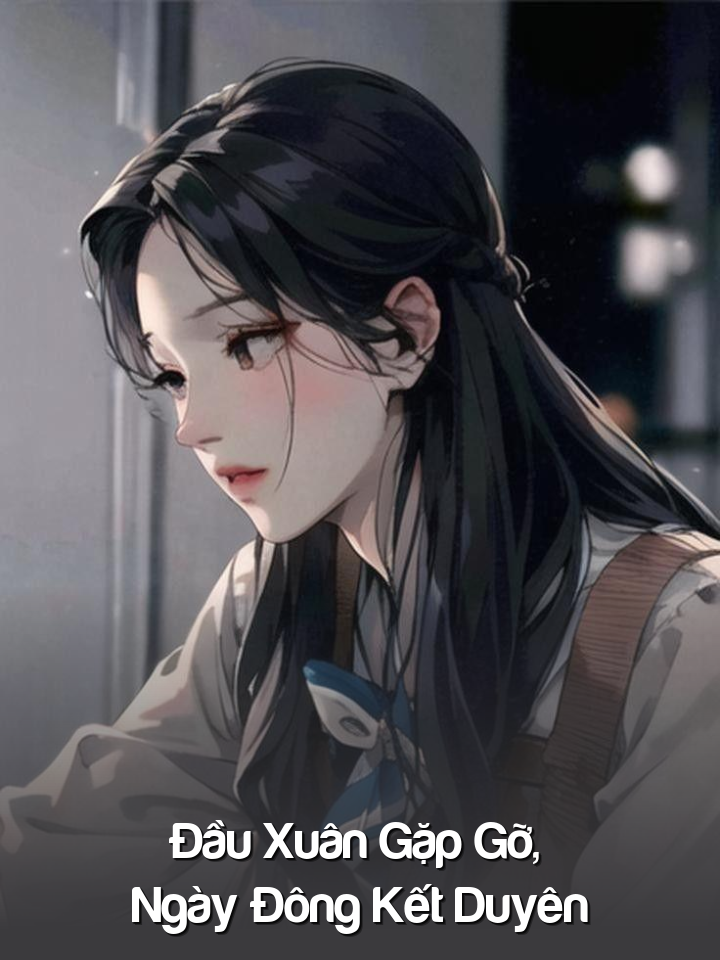 
                            Đầu Xuân Gặp Gỡ, Ngày Đông Kết Duyên