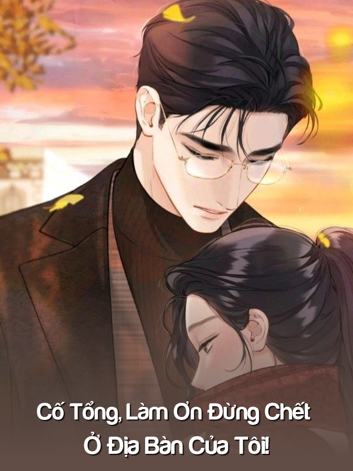 
                            Cố Tổng, Làm Ơn Đừng Chết Ở Địa Bàn Của Tôi!