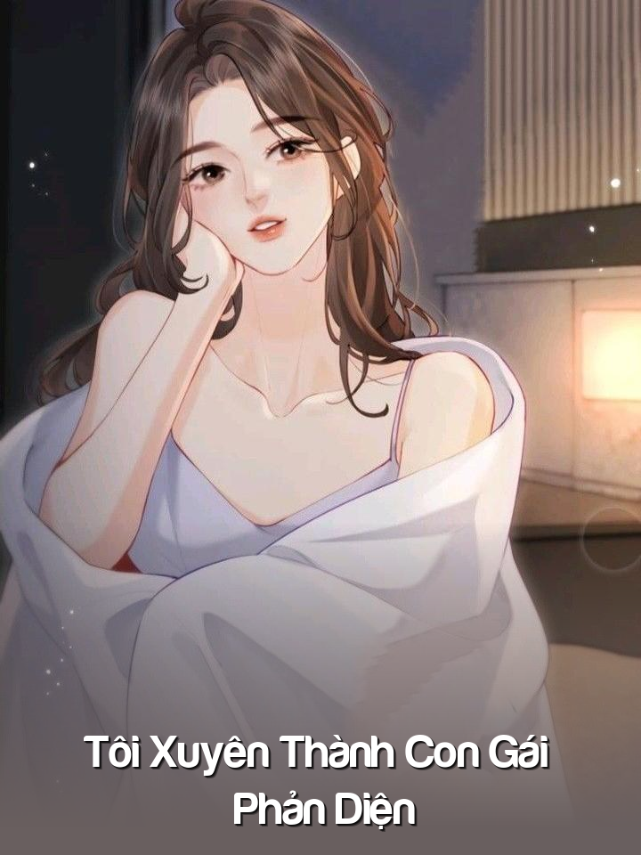 Tôi Xuyên Thành Con Gái Phản Diện