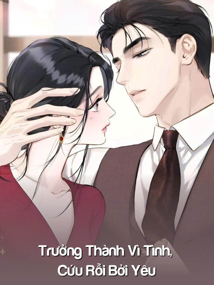 
                            Trưởng Thành Vì Tình, Cứu Rỗi Bởi Yêu