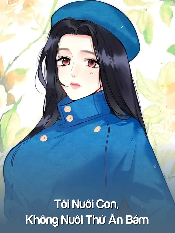 Tôi Nuôi Con, Không Nuôi Thứ Ăn Bám