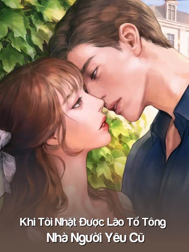 
                            Khi Tôi Nhặt Được Lão Tổ Tông Nhà Người Yêu Cũ