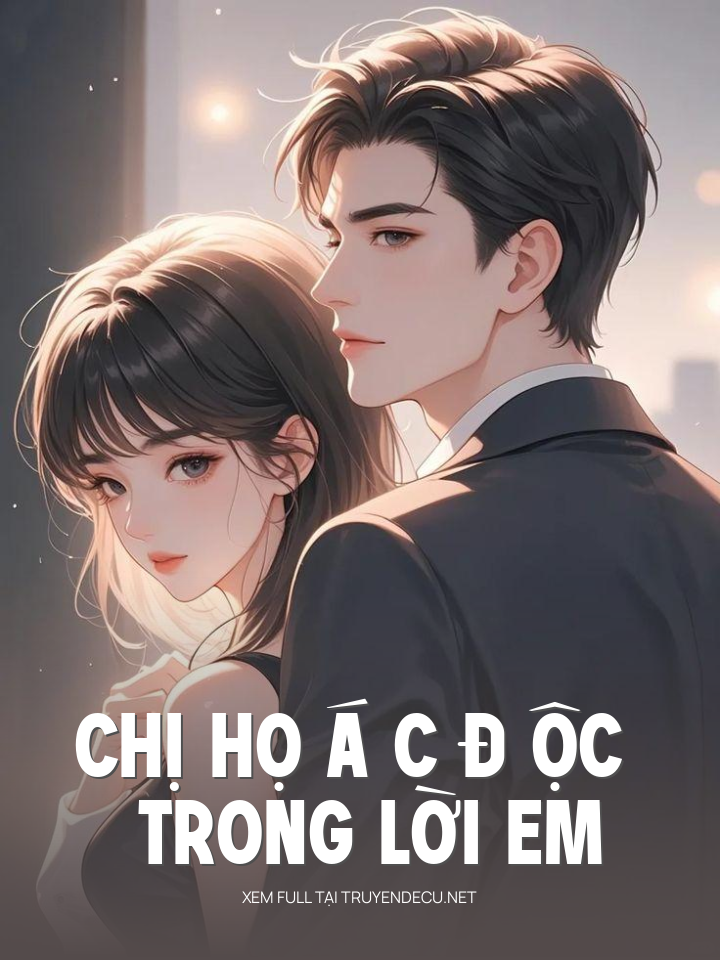 
                            Chị Họ Á C Đ Ộc Trong Lời Em
