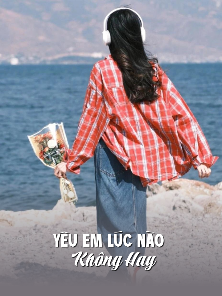 
                            Yêu Em Lúc Nào Không Hay