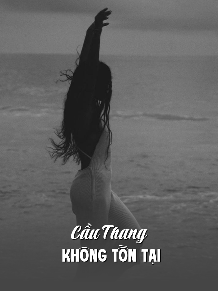 
                            Cầu Thang Không Tồn Tại