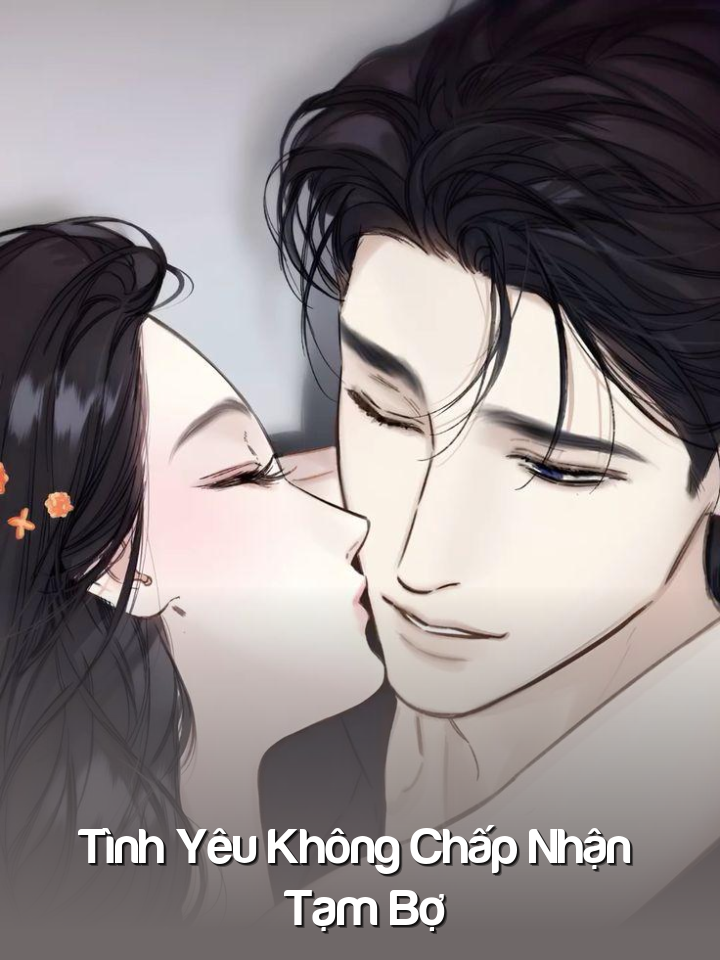 
                            Tình Yêu Không Chấp Nhận Tạm Bợ