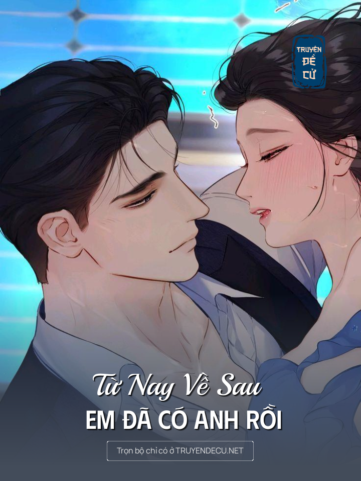 
                            Từ Nay Về Sau Em Đã Có Anh Rồi