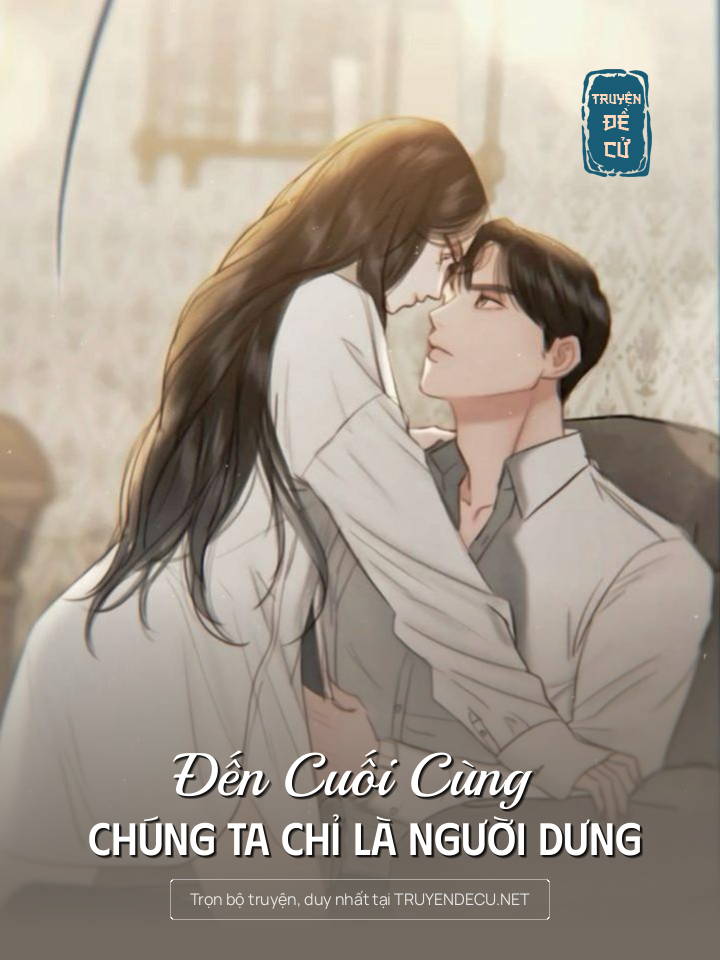 
                            Đến Cuối Cùng Chúng Ta Chỉ Là Người Dưng