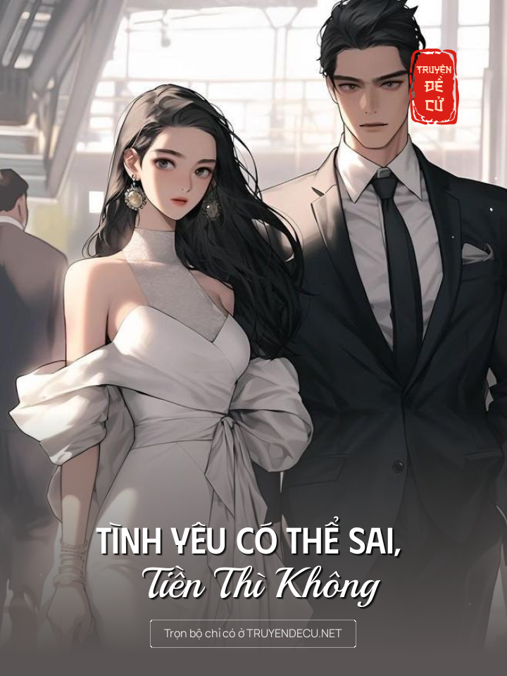 
                            Tình Yêu Có Thể Sai, Tiền Thì Không