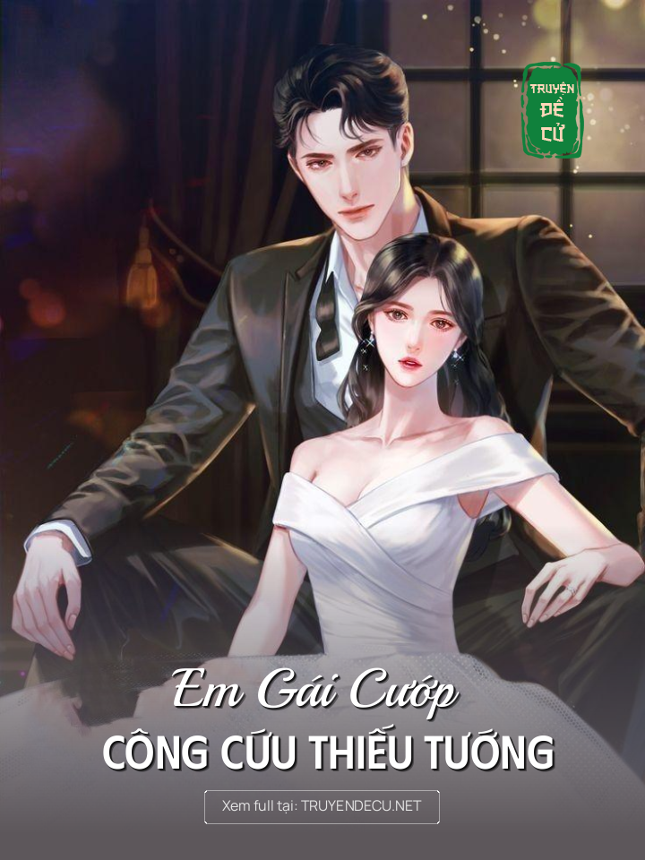 
                            Em Gái Cướp Công Cứu Thiếu Tướng