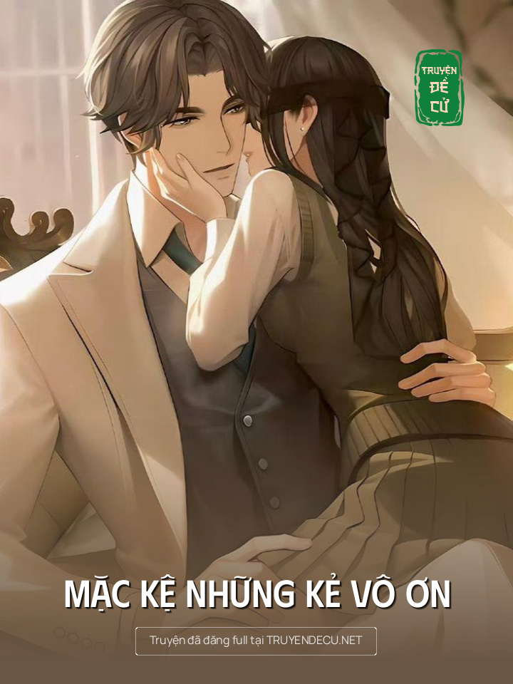 
                            Mặc Kệ Những Kẻ Vô Ơn