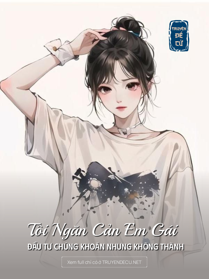 
                            Tôi Ngăn Cản Em Gái Đầu Tư Chứng Khoán Nhưng Không Thành