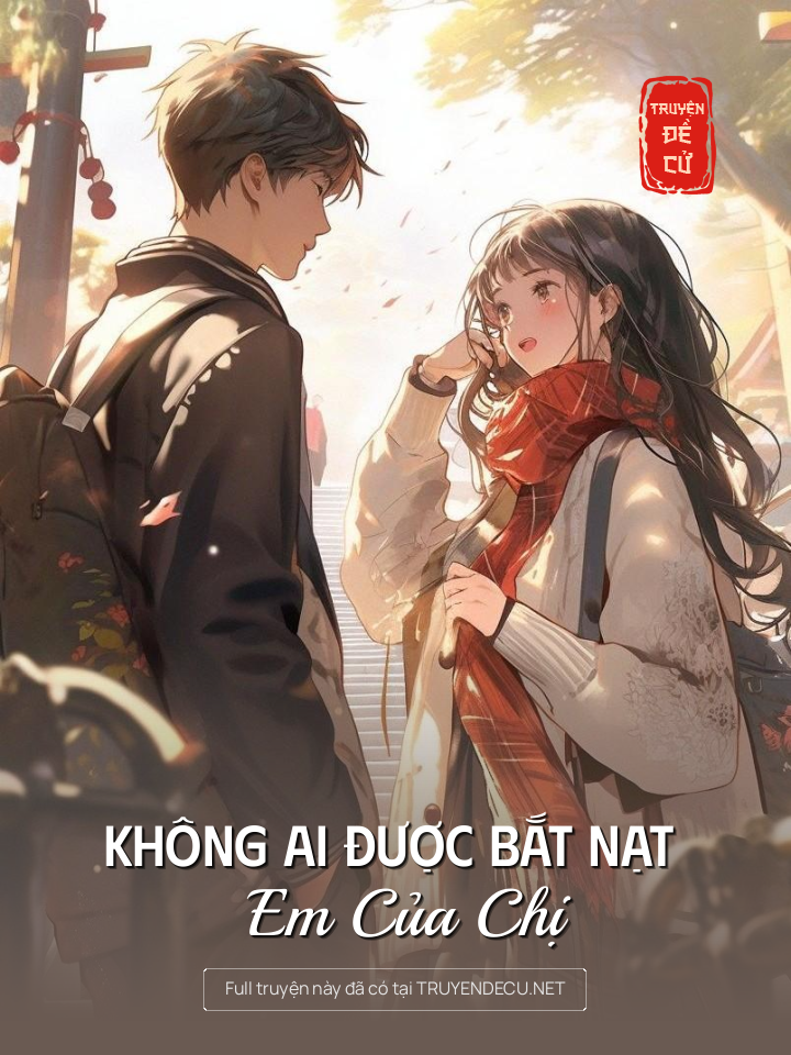 
                            Không Ai Được Bắt Nạt Em Của Chị