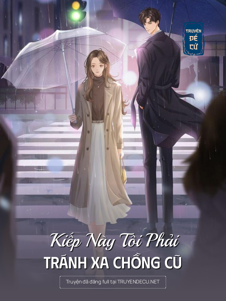 
                            Kiếp Này Tôi Phải Tránh Xa Chồng Cũ