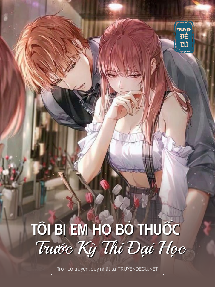 
                            Tôi Bị Em Họ Bỏ Thuốc Trước Kỳ Thi Đại Học