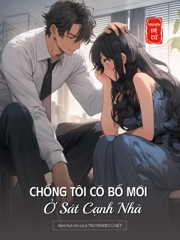
                            Chồng Tôi Có Bồ Mới Ở Sát Cạnh Nhà