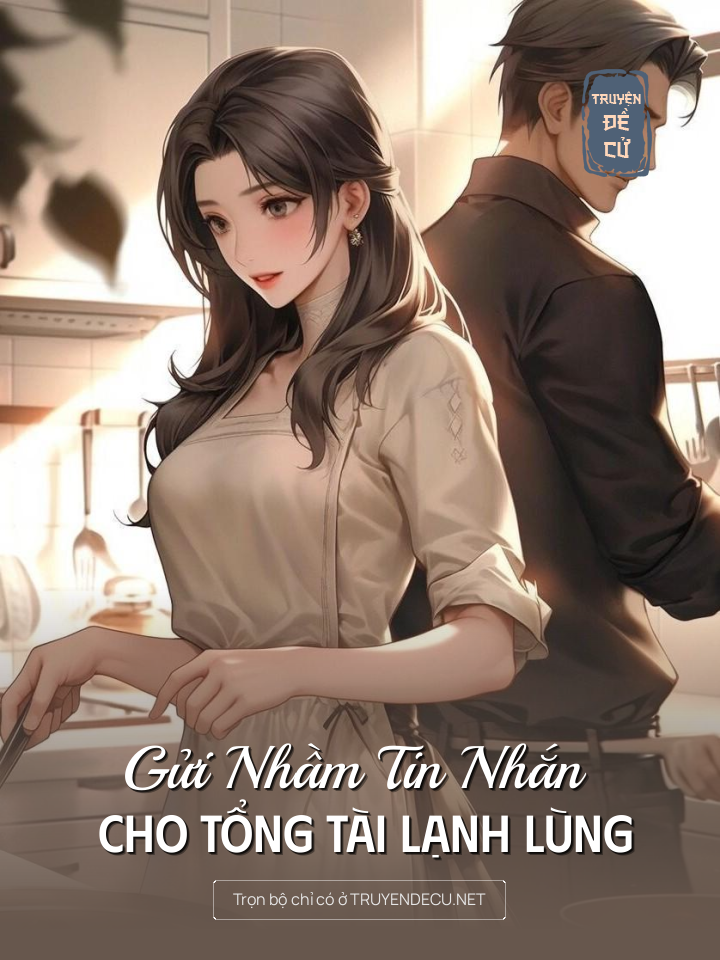 
                            Gửi Nhầm Tin Nhắn Cho Tổng Tài Lạnh Lùng