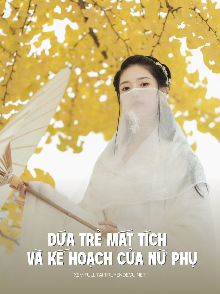 
                            Đứa Trẻ Mất Tích Và Kế Hoạch Của Nữ Phụ