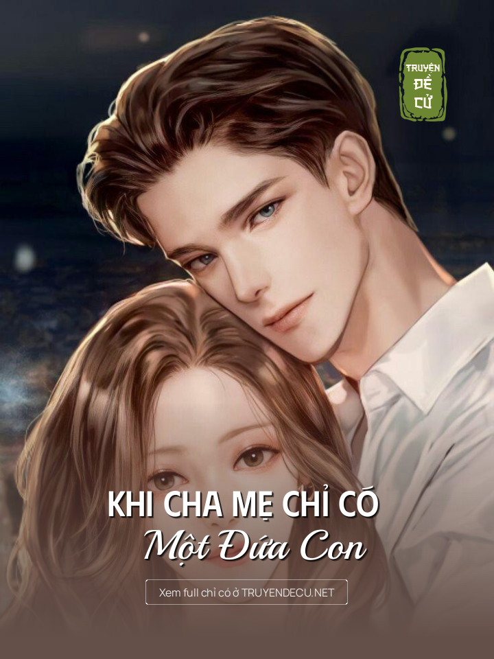 
                            Khi Cha Mẹ Chỉ Có Một Đứa Con