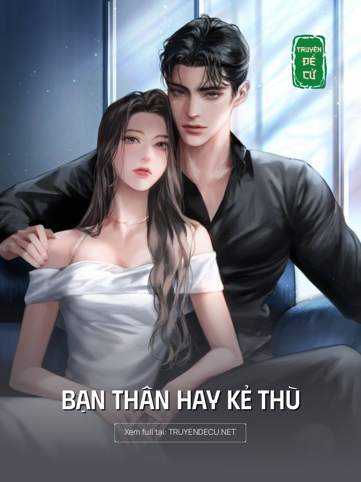 
                            Bạn Thân Hay Kẻ Thù