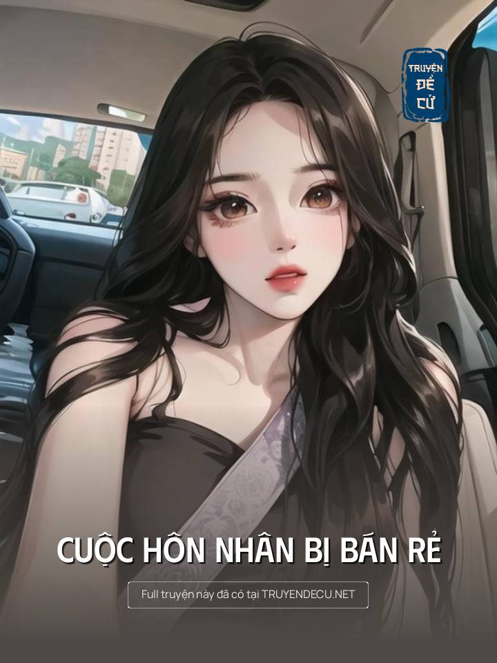 
                            Cuộc Hôn Nhân Bị Bán Rẻ