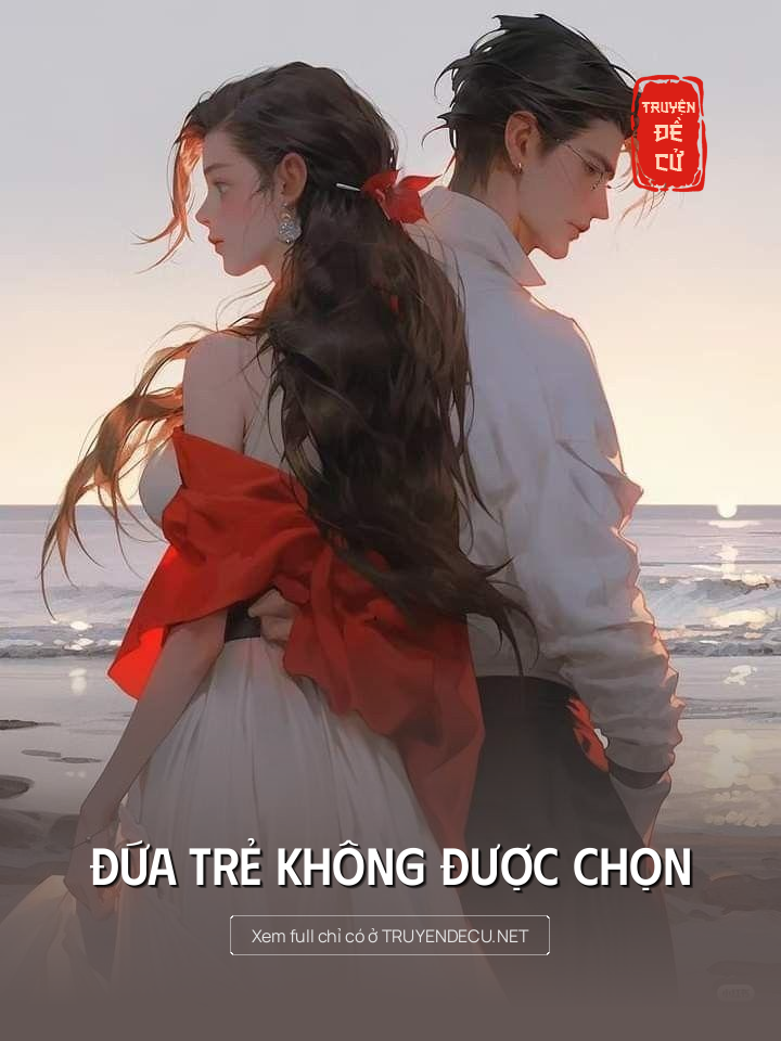 
                            Đứa Trẻ Không Được Chọn