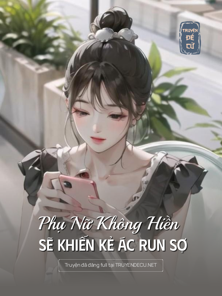 
                            Phụ Nữ Không Hiền Sẽ Khiến Kẻ Ác Run Sợ