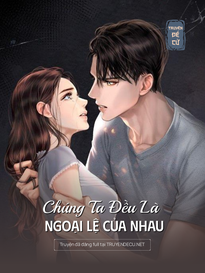 
                            Chúng Ta Đều Là Ngoại Lệ Của Nhau