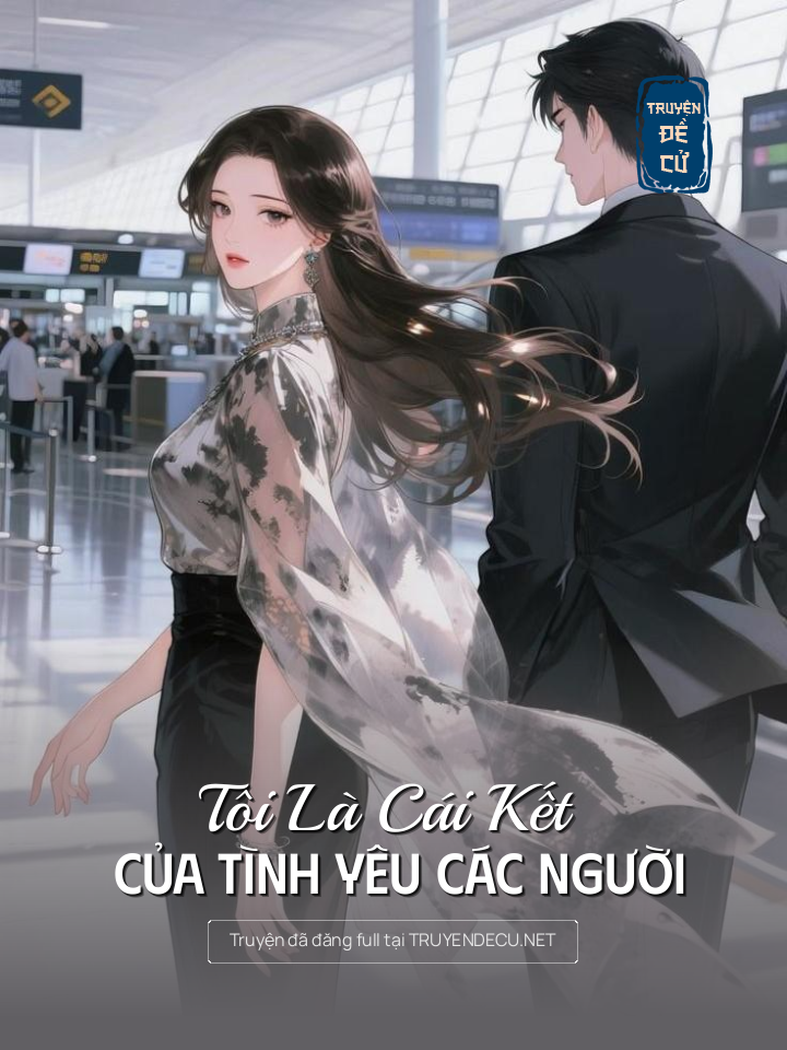
                            Tôi Là Cái Kết Của Tình Yêu Các Người