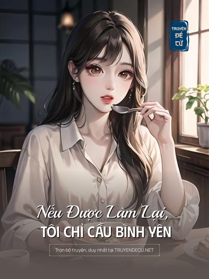 
                            Nếu Được Làm Lại, Tôi Chỉ Cầu Bình Yên