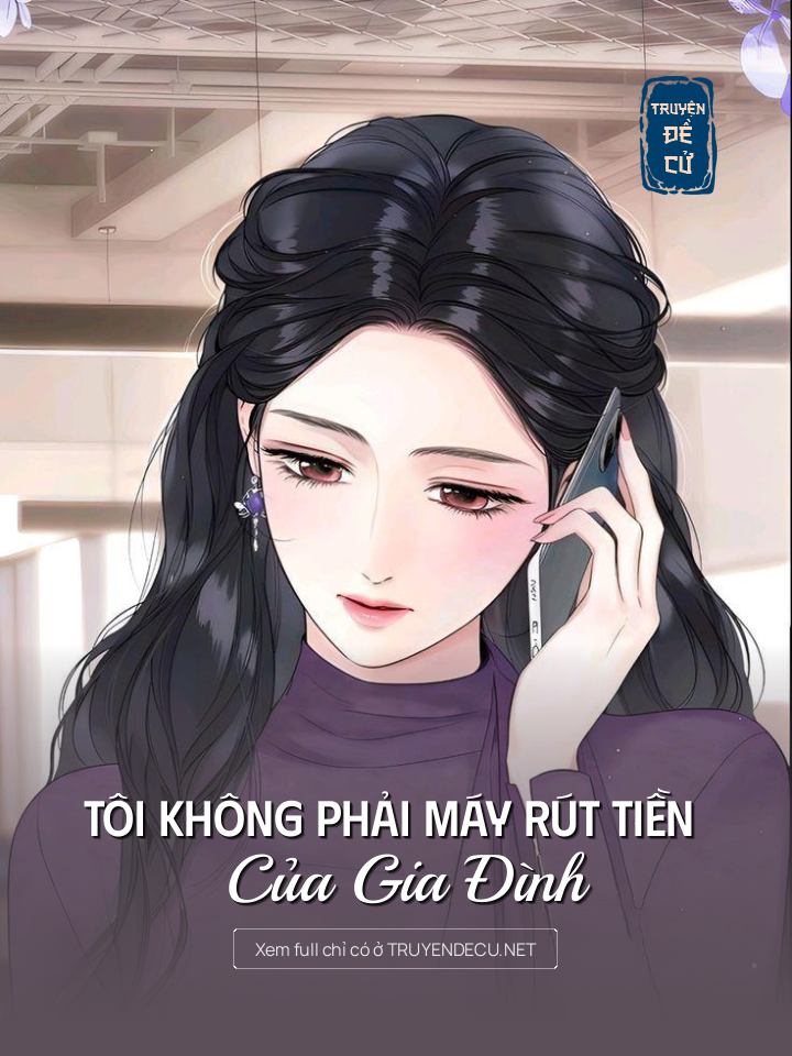 
                            Tôi Không Phải Máy Rút Tiền Của Gia Đình