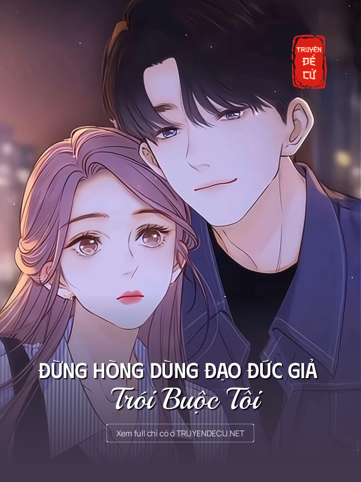 
                            Đừng Hòng Dùng Đạo Đức Giả Trói Buộc Tôi